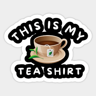 This is My Tea Shirt Funny Gift for Tea Lovers Sticker